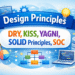 Design Principles - DRY, KISS, YAGNI, SOLID Principles, and SOC